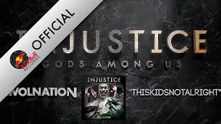 AWOLNATION  THISKIDSNOTALRIGHT Injustice Gods Among Us [upl. by Namharludba641]