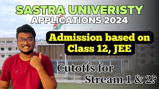 Sastra University Applications 2024  Based on Class 12 and JEE  Cutoffs sastra [upl. by Galatia]