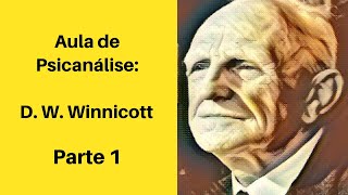 Aula de Psicanálise  D W Winnicott  Parte 1 [upl. by Akila973]