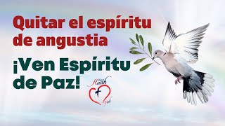 QUITAR EL ESPIRITU DE ANGUSTIA ¡VEN ESPÍRITU DE PAZ MisionRuah​ [upl. by Laroc]