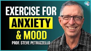 Exercise for Anxiety amp Mood  Prof Steve Petruzzello  45 [upl. by Marvella]