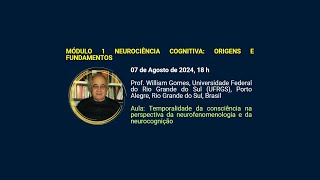 Aula 1 Temporalidade da consciência na perspectiva da neurofenomenologia e da neurocognição [upl. by Dal]