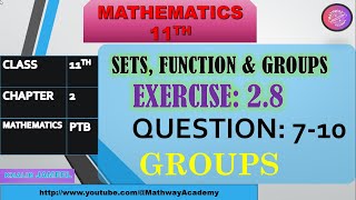 11TH CLASS MATHS CH2 EX 28 Q710 GROUPS lecture 39 [upl. by Leuname135]