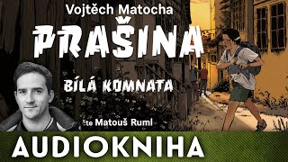 Vojtěch Matocha  Prašina 3  Bílá komnata [upl. by Delaney486]