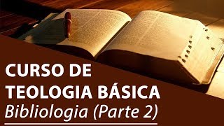 Bibliologia Parte 2  Curso de Teologia Básica [upl. by Schroder]