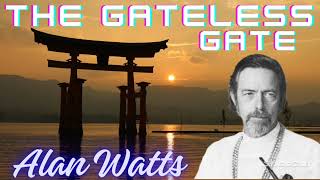 Alan Watts The Gateless Gate ⛩️  A Zen Masterpiece Explained [upl. by Ahsiliw]