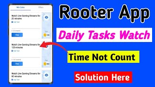 Rooter App Daily Tasks Watch time not Count Problem  How to complete watch live stream Tasks [upl. by Doownyl]