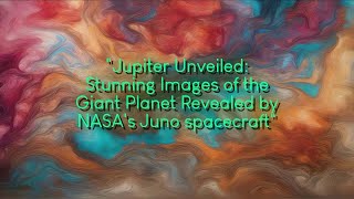 Jupiter Unveiled Stunning Images of the Giant Planet Revealed by NASAs Juno spacecraft [upl. by Grenier]