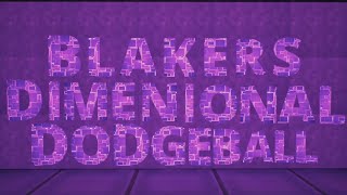 Blakers Dimensional Dodgeball [upl. by Wenonah103]