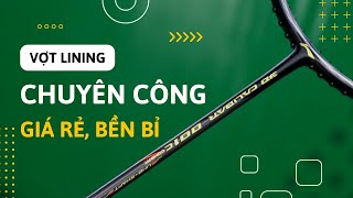 VỢT TẦM THẤP được yêu cầu REVIEW NHIỀU NHẤT  Vợt cầu lông Lining Calibar 001C  COMBAT [upl. by Eenot477]