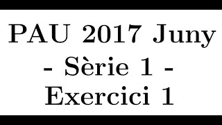 Selectivitat Matemàtiques CCSS Juny 2017 Sèrie 1  Exercici 1 [upl. by Carissa]