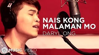 Nais Kong Malaman Mo  Daryl Ong Music Video [upl. by Collar]