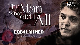 The Man who did it all  Eqbal Ahmad  Infermation [upl. by Elberfeld]