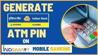 How To Generate Indian Bank ATM PIN Online on IndSMART Mobile Banking App [upl. by Gregrory]