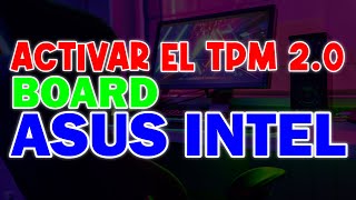 como activar el tpm20 en Boards Asus Intel [upl. by Abroms]