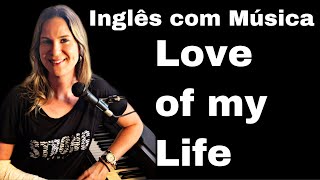 APRENDA INGLÊS COM MÚSICA  Love Of My Life  QUEEN [upl. by Ambrosia]