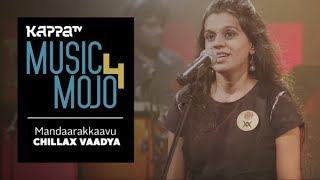 Mandaarakkaavu  Chillax Vaadya  Music Mojo Season 4  Kappa TV [upl. by Eniluqcaj815]