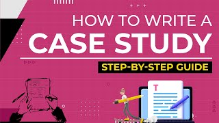 How to Write a Case Study A StepByStep Guide to Writing a Case Study [upl. by Wester]