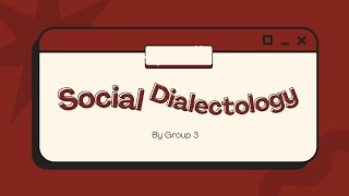 GROUP 3SOCIAL DIALECTOLOGYSOCIOLINGUISTICS [upl. by Yrro]