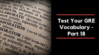 Test your GRE Vocabulary Knowledge  GRE Vocabulary Test Part 18 [upl. by Ahsie302]