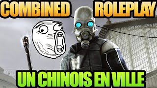 UN CHINOIS EN VILLE  Combined Roleplay Garrys Mod [upl. by Eimac]