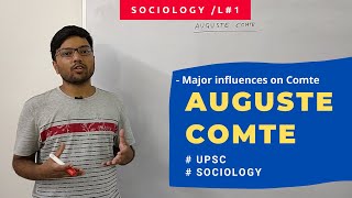 L1 Major influences on Auguste Comtes Sociology  why Positivism UPSC Sociology [upl. by Adnauqahs563]