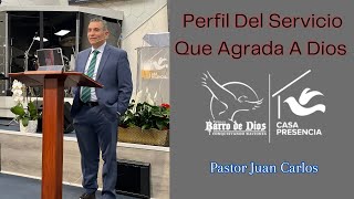 Perfil De Servicio Que Agrada A Dios  Pastor Juan Carlos [upl. by Jedidiah]