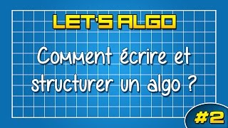 LETS ALGO 2  Ecrire et structurer un algorithme [upl. by Salomone66]