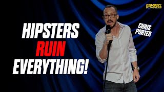 Hipsters Ruin Everything  Chris Porter [upl. by Verney]