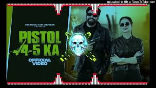 Pistol 4 5 Ka Vibration Remix Ft Dj Manish Gamdi 9468271956 [upl. by Gypsie67]