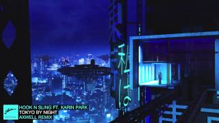 Hook N Sling ft Karin Park  Tokyo By Night Axwell Remix [upl. by Carboni]