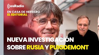 Editorial de Luis Herrero Nueva investigación sobre la financiación de Rusia a Puigdemont [upl. by Seel6]