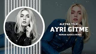 Aleyna Tilki  Ayrı Gitme Numan Karaca Remix [upl. by Odin]