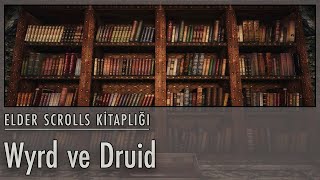 Wyrd ve Druid  Elder Scrolls Kitaplığı [upl. by Zaob]