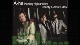 A ha Hunting high and low Freesty Remix Eddy [upl. by Borreri827]