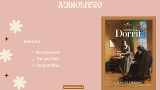 Audiolivro A PEQUENA DORRIT  PARTE 2 CAP 25 A 27 [upl. by Ahsiyn]