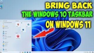 How To Get The Windows 10 Taskbar Back In Windows 11 Quick and Easy Guide [upl. by Marchall]