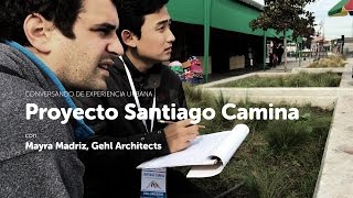 Proyecto Santiago Camina Entrevista a Mayra Madriz Gehl Architects [upl. by Isman705]