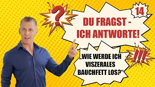 quotWie werde ich viszerales Bauchfett losquot DU FRAGST ICH ANTWORTE Nr 14 [upl. by Klecka]