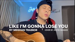 Like im gonna lose you x cover by Justin Vasquez [upl. by Marra]