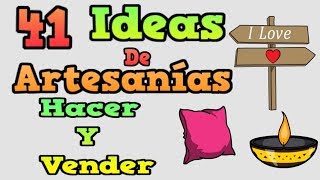 41 IDEAS DE ARTESANÍAS QUE PUEDES HACER Y VENDER [upl. by Birecree]