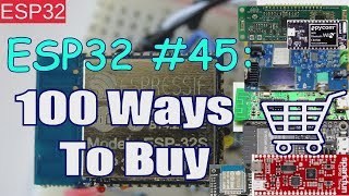 ESP32 45 100 Ways To Buy a ESP32 Board [upl. by Airdnua]