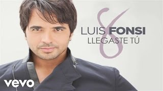 Luis Fonsi  Llegaste Tú Official Audio [upl. by Assetnoc616]