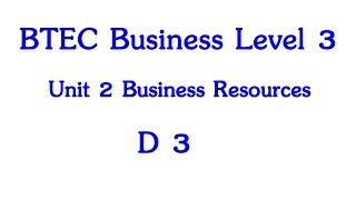 BTEC Business Level 3 Year 1 Unit 2 The Business Resources D3 [upl. by Jacquenetta538]