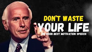 Jim Rohn  Dont Waste Your Life  Best Powerful Motivation Speech [upl. by Idnak]