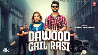 Dawood Gail Rasi  Vinod Sorkhi Feat Ajit Jangra Vashali Choudhary  New Haryanvi Song 2024 [upl. by Avik]