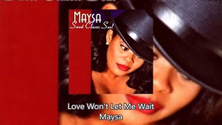 Love Wont Let Me Wait  Maysa [upl. by Nimref82]