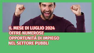 Concorsi Pubblici in scadenza a Luglio 2024 per circa 7334 assunzioni [upl. by Lednor]