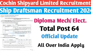 Cochin Shipyard Limited Recruitment 2024Ship DraftsmanMechElectAll Over India Applypost 64 [upl. by Occir979]