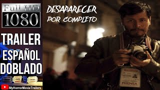 Desaparecer por Completo 2024 Trailer HD  Luis Javier M Henaine [upl. by Kitrak]